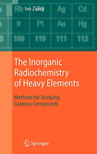 The Inorganic Radiochemistry of Heavy Elements: Methods for Studying Gaseous Compounds