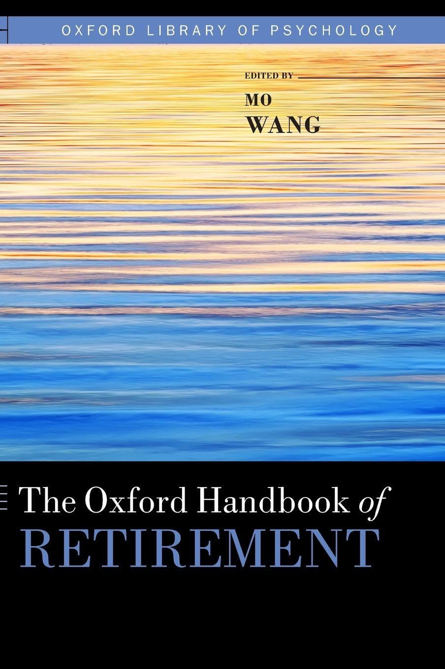 Oxford Handbook of Retirement (Oxford Library of Psychology)