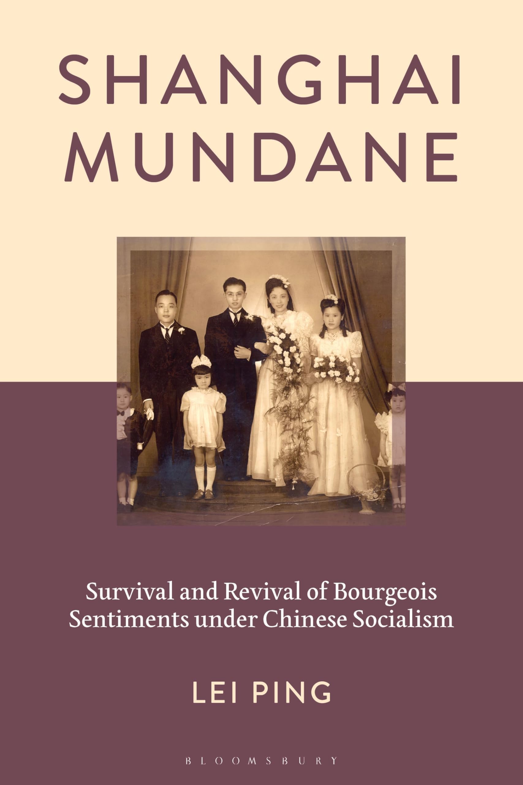 Shanghai Mundane: Survival and Revival of Bourgeois Sentiments under Chinese Socialism (Challenges Facing Chinese Political Development)