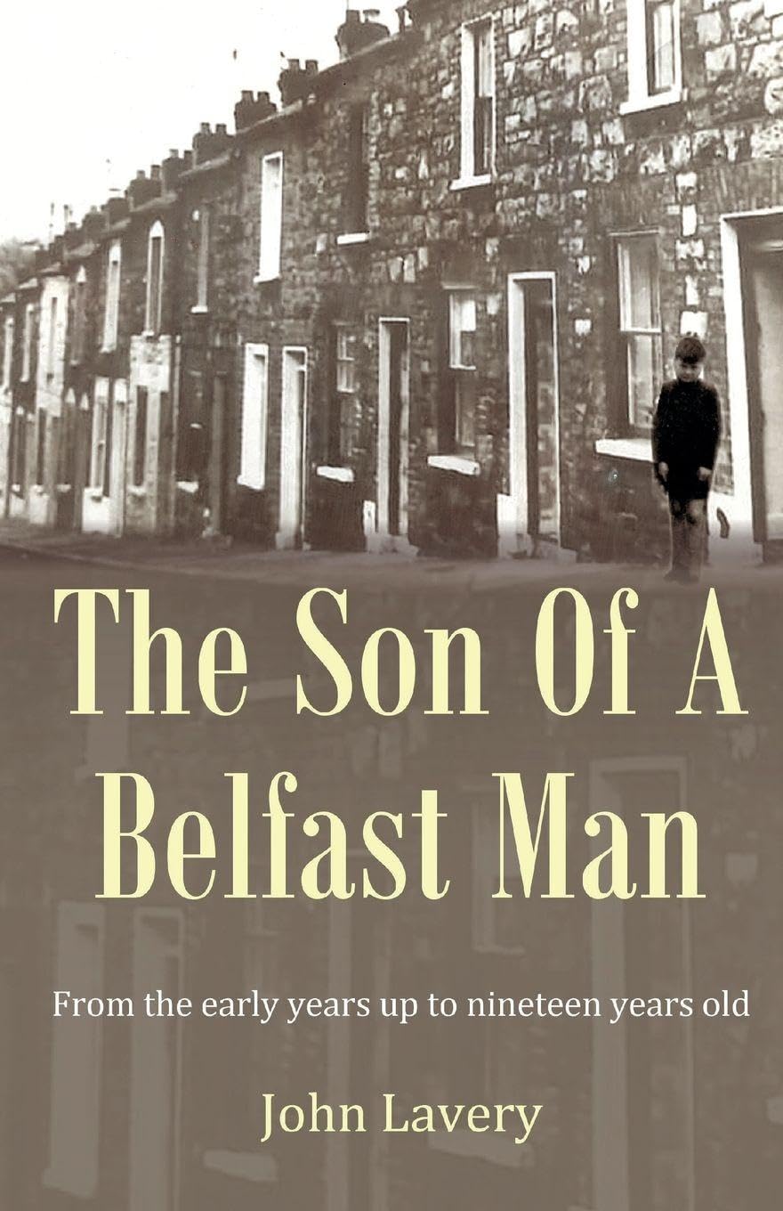 The Son Of A Belfast Man: From the early years up to nineteen years old