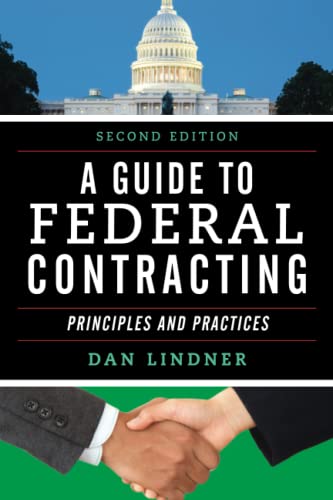 A Guide to Federal Contracting: Principles and Practices, Second Edition