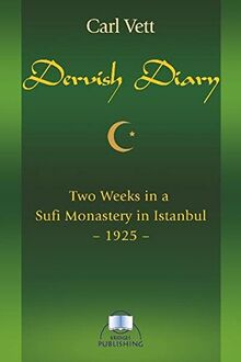 Dervish Diary: Two Weeks in a Sufi Monastery in Istanbul (1925)