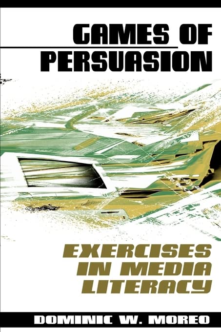 Games of Persuasion: : Exercises in Media Literacy