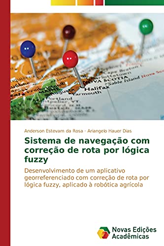Sistema de navegação com correção de rota por lógica fuzzy: Desenvolvimento de um aplicativo georreferenciado com correção de rota por lógica fuzzy, aplicado à robótica agrícola