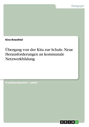 Übergang von der Kita zur Schule. Neue Herausforderungen an kommunale Netzwerkbildung