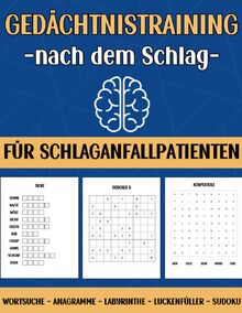Gedächtnistraining nach dem Schlag: Übungen und Spiele für Schlaganfallpatienten zur Steigerung der Hirnleistung