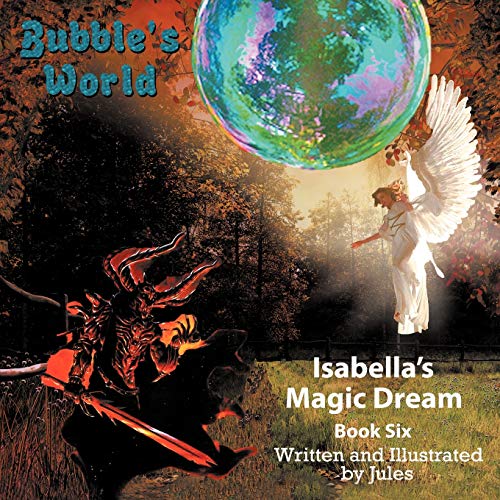 Bubble's World, Book Six: Isabella's Magic Dream