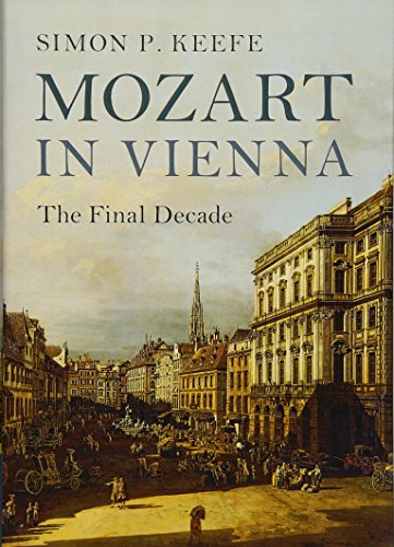 Keefe, Simon P. Mozart In Vienna, The Final Decade