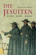 Die Jesuiten: Mythos - Macht - Mission