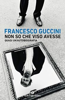 Non so che viso avesse. Quasi un'autobiografia (Scrittori Giunti)