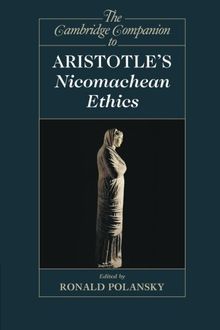 The Cambridge Companion to Aristotle's Nicomachean Ethics (Cambridge Companions to Philosophy)