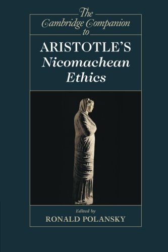 The Cambridge Companion to Aristotle's Nicomachean Ethics (Cambridge Companions to Philosophy)