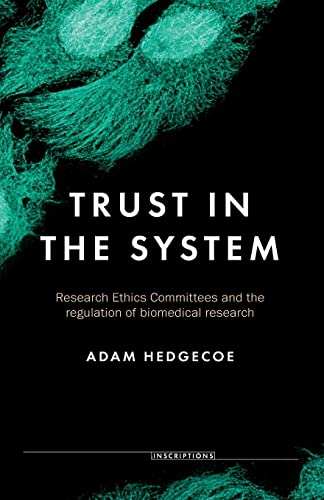 Trust in the system: Research Ethics Committees and the regulation of biomedical research (Inscriptions)