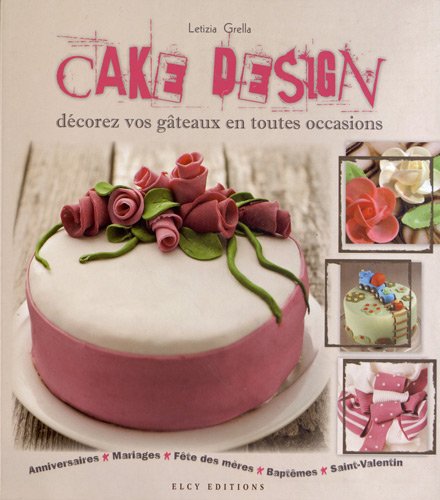 Cake Design : Décorez Vos Gâteaux En Toutes Occasions