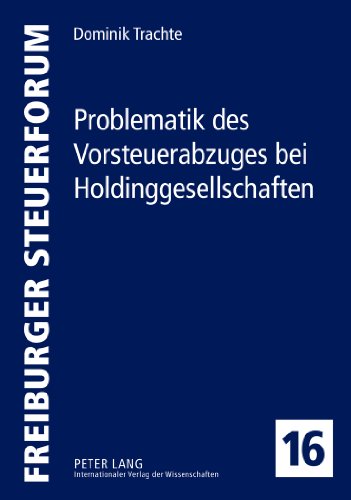 Problematik des Vorsteuerabzuges bei Holdinggesellschaften (Freiburger Steuerforum)