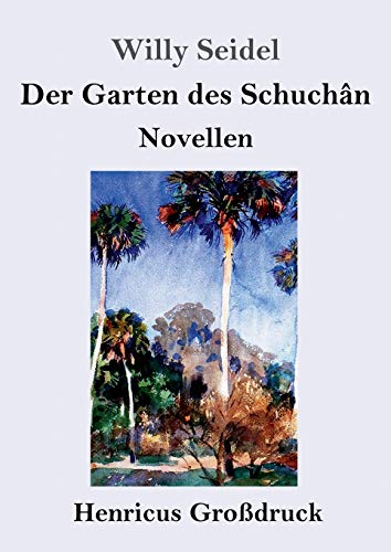 Der Garten des Schuchân (Großdruck): Novellen