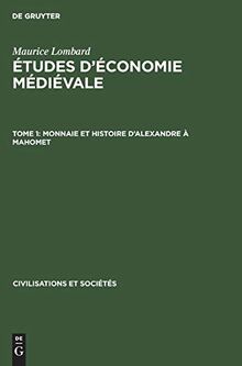Monnaie et histoire d’Alexandre à Mahomet (Civilisations et Sociétés, 26, Band 26)