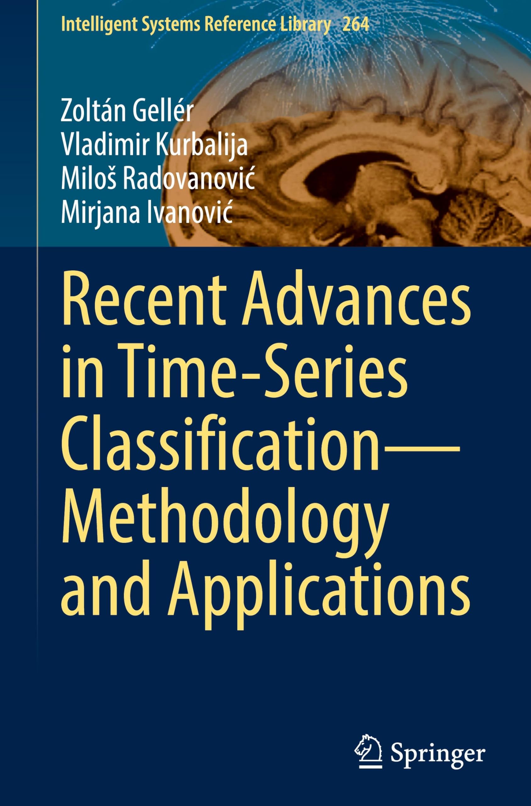 Recent Advances in Time-Series Classification―Methodology and Applications (Intelligent Systems Reference Library, 264, Band 264)