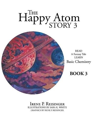 The Happy Atom Story 3: Read a Fantasy Tale Learn Basic Chemistry Book 3
