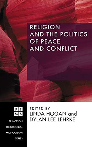 Religion and the Politics of Peace and Conflict (Princeton Theological Monograph)