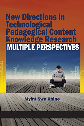 New Directions in Technological Pedagogical Content Knowledge Research: Multiple Perspectives (NA)