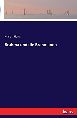 Martin Haug Brahma Und Die Brahmanen