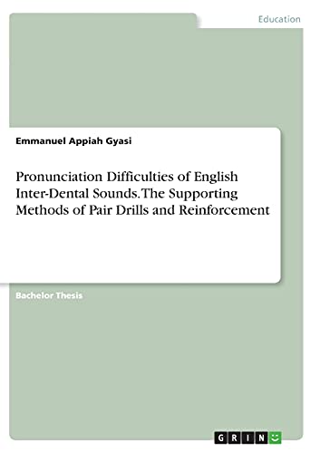 Pronunciation Difficulties of English Inter-Dental Sounds. The Supporting Methods of Pair Drills and Reinforcement