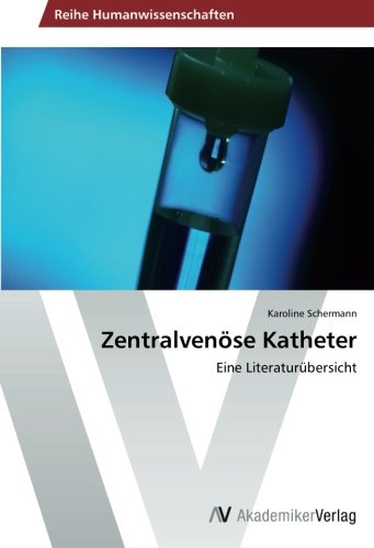 Zentralvenöse Katheter: Eine Literaturübersicht