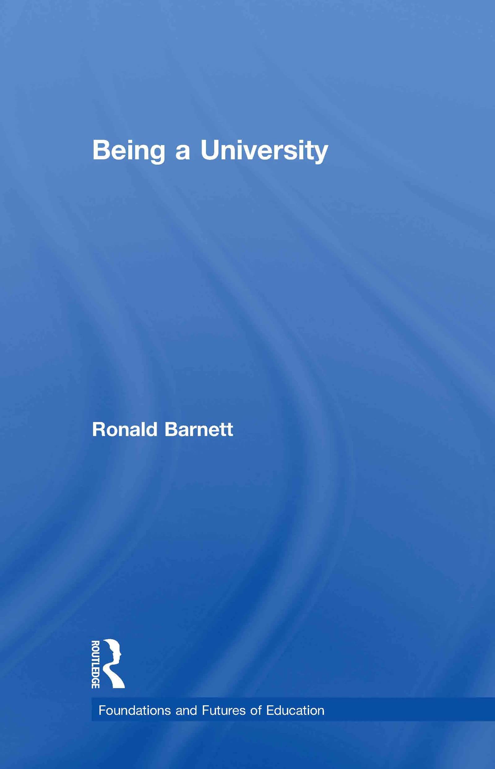 Being a University (Foundations and Futures of Education)