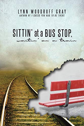 Sittin’ at a Bus Stop, Waitin’ on a Train
