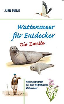 Wattenmeer für Entdecker - Die Zweite: Neue Geschichten aus dem Weltnaturerbe Wattenmeer (Sonderschriften Wirtschaftsverlag)