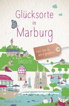 Glücksorte in Marburg: Fahr hin und werd glücklich