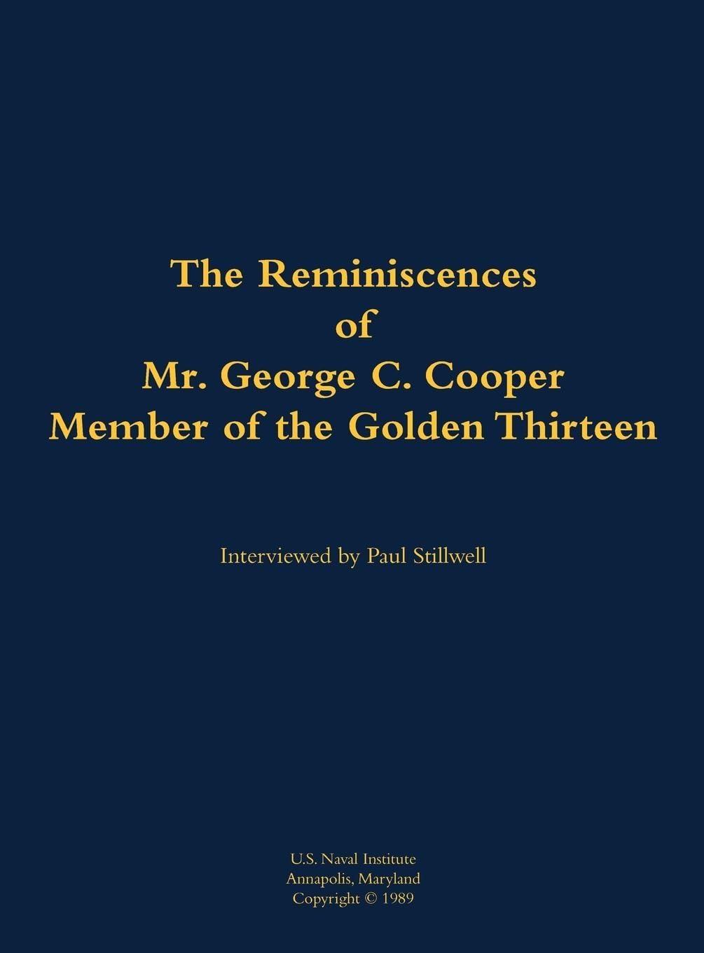 The Reminiscences of Mr. George C. Cooper, Member of the Golden Thirteen: 1916-2002