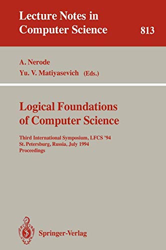 Logical Foundations of Computer Science: Third International Symposium, LFCS '94, St. Petersburg, Russia, July 11-14, 1994. Proceedings (Lecture Notes in Computer Science, 813, Band 813)