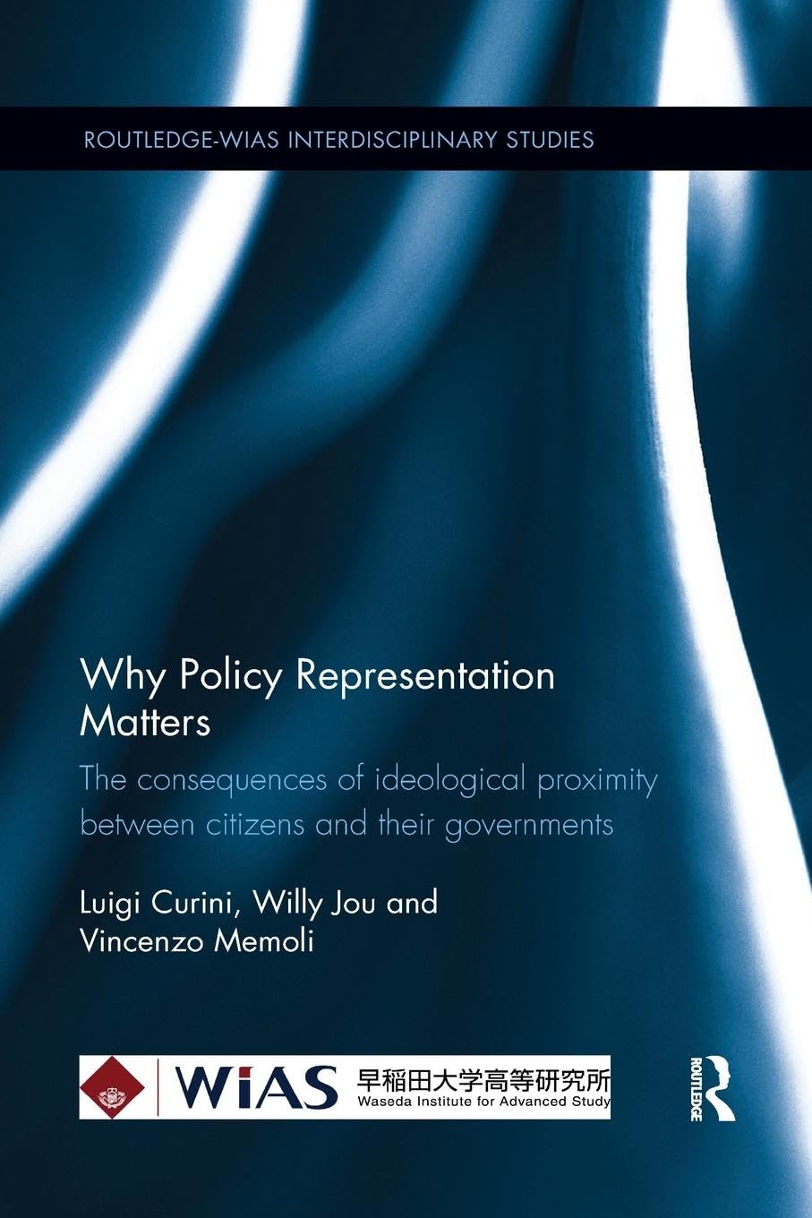 Why Policy Representation Matters: The consequences of ideological proximity between citizens and their governments (Routledge-wias Interdisciplinary Studies, 2, Band 2)