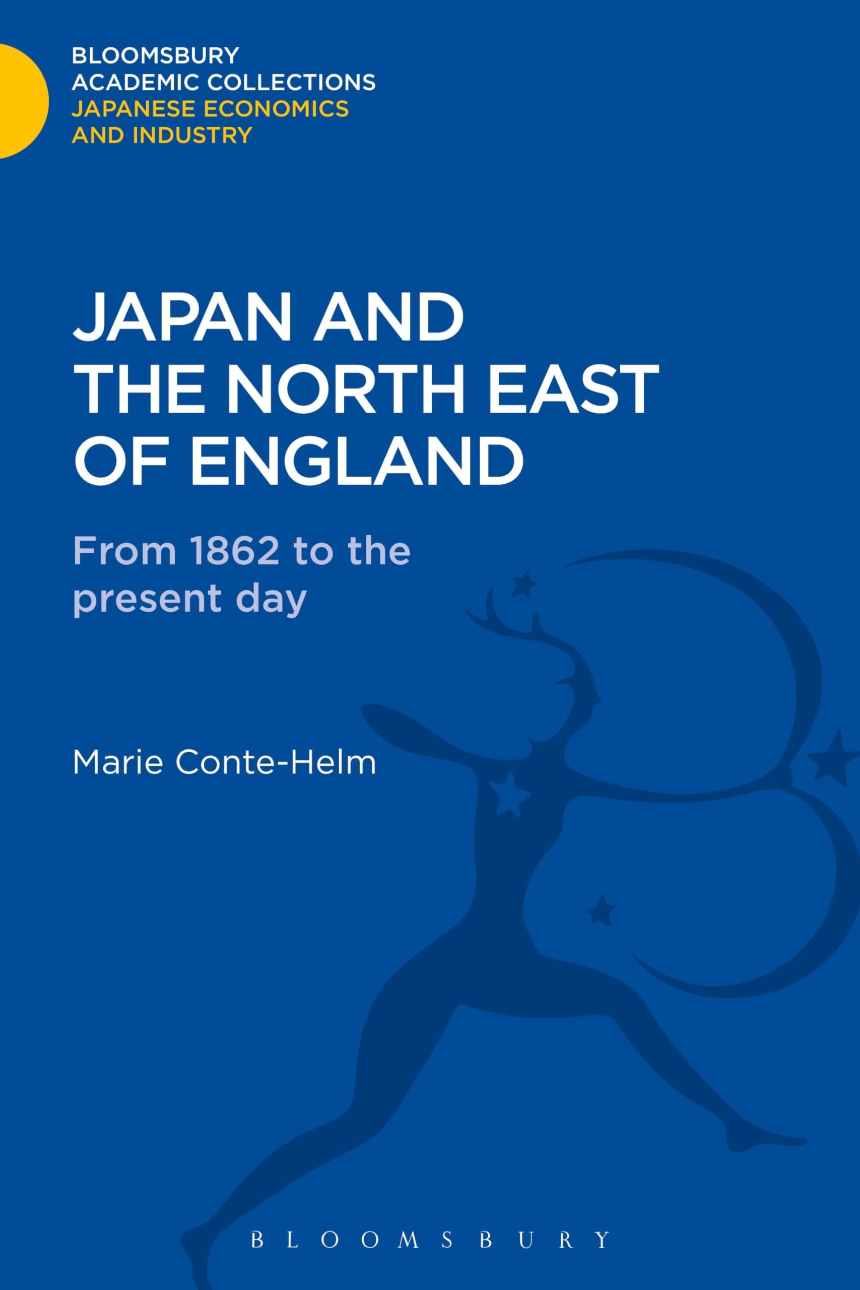 Japan and the North East of England: From 1862 to the Present Day (Bloomsbury Academic Collections: Japan)