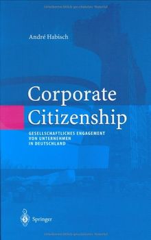 Corporate Citizenship: Gesellschaftliches Engagement von Unternehmen in Deutschland (Unternehmen und Gesellschaft)