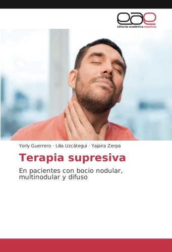 Terapia supresiva: En pacientes con bocio nodular, multinodular y difuso