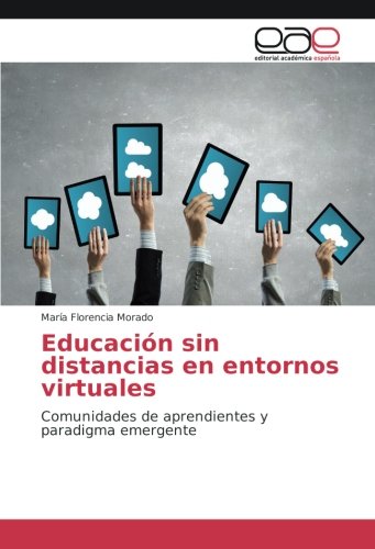 Educación sin distancias en entornos virtuales: Comunidades de aprendientes y paradigma emergente