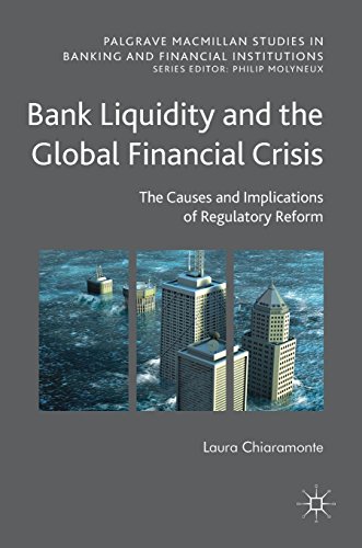 Bank Liquidity and the Global Financial Crisis: The Causes and Implications of Regulatory Reform (Palgrave Macmillan Studies in Banking and Financial Institutions)