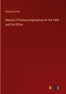 Manual of Railway Engineering for the Field and the Office