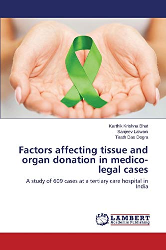 Factors affecting tissue and organ donation in medico-legal cases: A study of 609 cases at a tertiary care hospital in India
