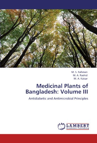 Medicinal Plants of Bangladesh: Volume III: Antidiabetic and Antimicrobial Principles