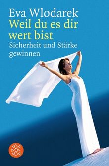 Weil du es dir wert bist: Sicherheit und Stärke gewinnen