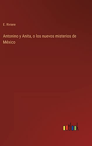 Antonino y Anita, o los nuevos misterios de México