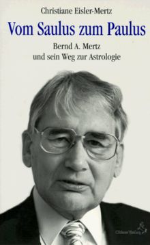 Vom Saulus zum Paulus: Bernd A. Mertz und sein Weg zur Astrologie