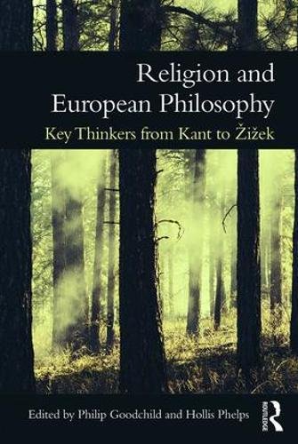 Religion and European Philosophy: Key Thinkers from Kant to iek