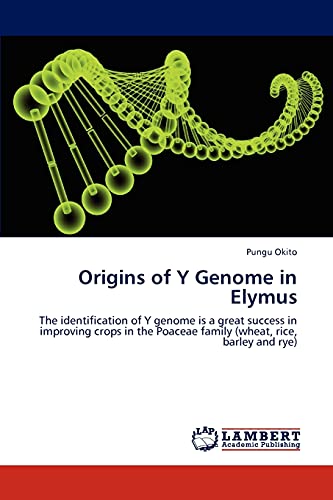 Origins of Y Genome in Elymus: The identification of Y genome is a great success in improving crops in the Poaceae family (wheat, rice, barley and rye)