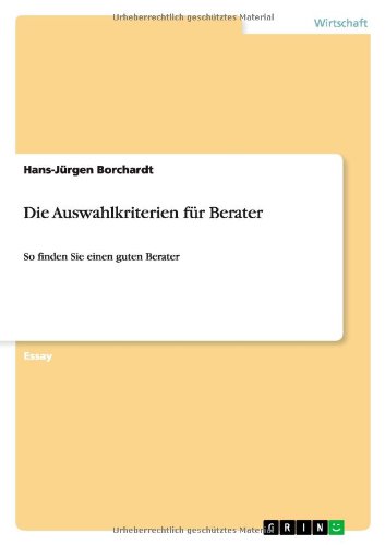 Die Auswahlkriterien für Berater: So finden Sie einen guten Berater