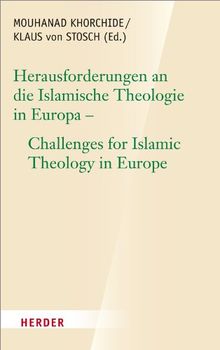 Herausforderungen an die islamische Theologie in Europa - Challenges for Islamic Theology in Europe